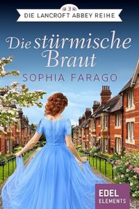 Die stürmische Braut (Die Lancroft Abbey Reihe 3)