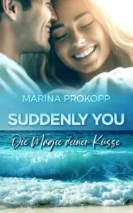 Suddenly you – Die Magie deiner Küsse