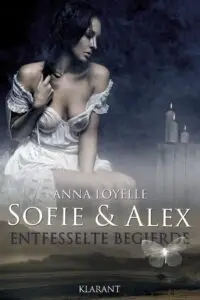 Sofie und Alex. Entfesselte Begierde