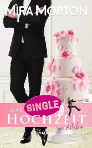 Eine Singlehochzeit zum Verlieben: Liebesroman (Marry me 1)