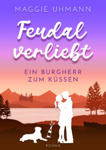 Feudal verliebt: Ein Burgherr zum Küssen