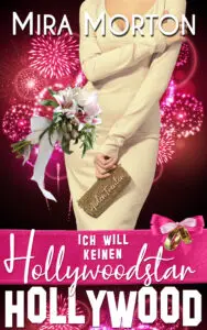 Ich will keinen Hollywoodstar: Liebesroman (HOLLYWOOD LOVE STORY 5)