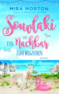 Souvlaki und ein Nachbar zum Wegziehen (Griechenland-Inselromane – abgeschlossene Einzelromane fürs Herz)