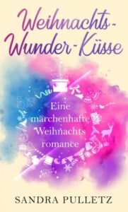 Weihnachtswunderküsse: Eine märchenhafte Weihnachtsromance
