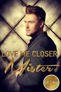 Love me closer, Mister