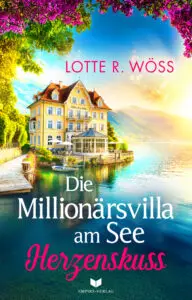 Die Millionärsvilla am See – Herzenskuss