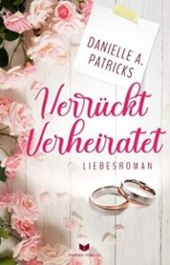Verrückt verheiratet (Liebesglück 1) 