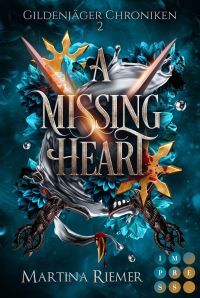 A Missing Heart (Gildenjäger Chroniken 2): Prickelnde Rivals to Lovers Fantasy Romance